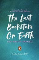 The Last Bookstore on Earth                                                                                                                           <br><span class="capt-avtor"> By:Braun-Arnold, Lily                                </span><br><span class="capt-pari"> Eur:11,37 Мкд:699</span>